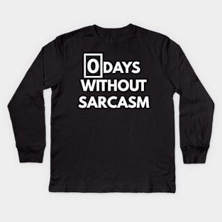 Zero Days Without Sarcasm Funny t-shirt Kids Long Sleeve T-Shirt